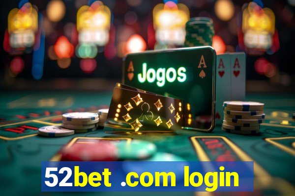 52bet .com login